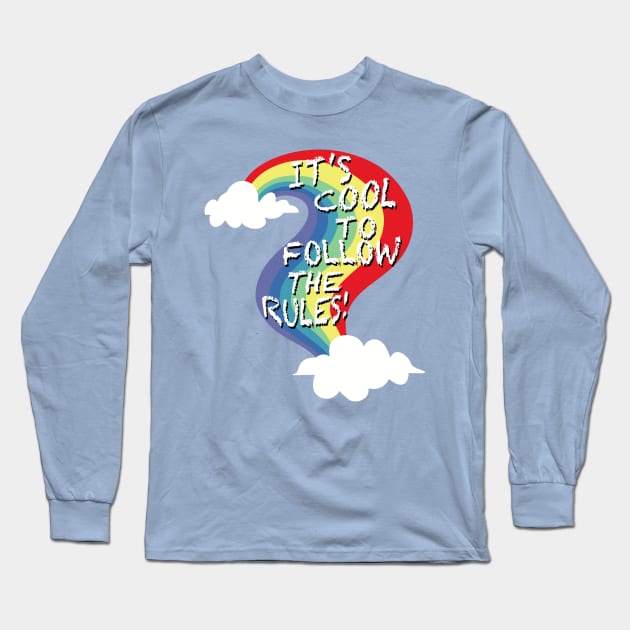 It’s Cool To Follow The Rules! Rainbow Long Sleeve T-Shirt by SubtleSplit